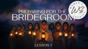 Preparing for the Bridegroom: Lesson 1