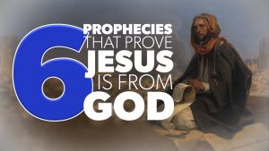 6 Prophecies that Prove Jesus is from God | Evidence for Jesus