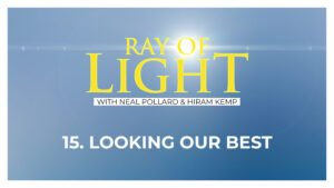 15. Looking Our Best | Ray of Light