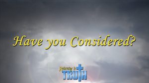 Have You Considered? | Returning to Truth