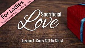 1. God's Gift to Christ | Sacrificial Love