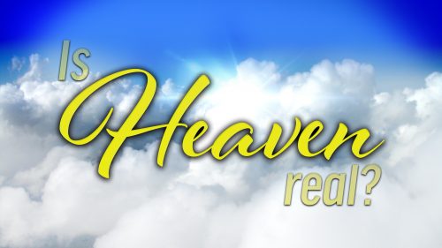 Is Heaven Real? | Search Heaven and Hell