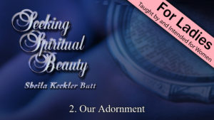 2. Our Adornment | Seeking Spiritual Beauty