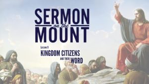 Lesson 9: Kingdom Citizens and Their Word | Sermon on the Mount
