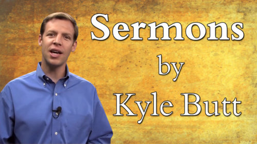 Sermons by Kyle Butt