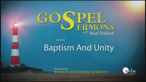 31. Baptism and Unity | Sermons by Neal Pollard (Volume 1)