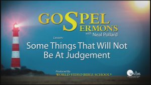8. Some Things That Will Not Be At Judgment | Sermons by Neal Pollard (Volume 1)
