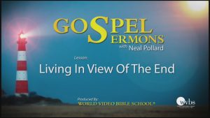 9. Living in View of the End | Sermons by Neal Pollard (Volume 1)