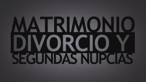 Matrimonio, Divorcio, y Segundas Nupcias (Marriage, Divorce, & Remarriage) - Spanish Version