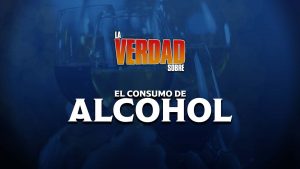 La Verdad Sobre Consumo de Alcohol (Spanish – The Truth About Drinking)