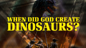 When Did God Create Dinosaurs?