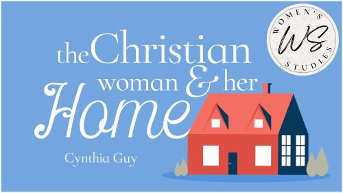 The Christian Woman and Her Home