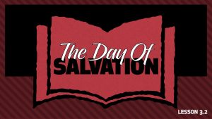Additional Study 2: The Day of Salvation | Back to the Bible