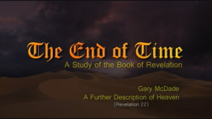 The End of Time: 24. A Further Description of Heaven