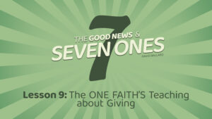 The Good News and Seven Ones: 9. The One Faith's Teaching about Giving