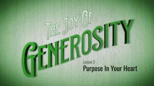 3. Purpose in Your Heart | The Joy of Generosity