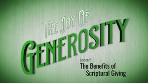5. The Benefits of Scriptural Giving | The Joy of Generosity
