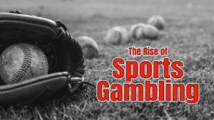 The Rise of Sports Gambling Thumbnail