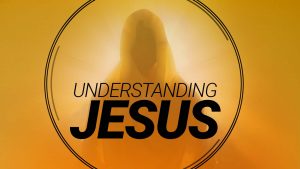 Understanding Jesus