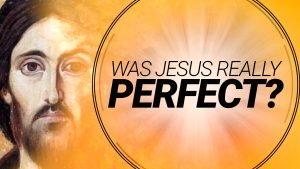 Was Jesus Really Perfect? | Understanding Jesus