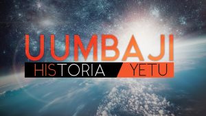 Uumbaji: HIStoria / Yetu