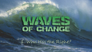 1. Who Has the Right? | Waves of Change