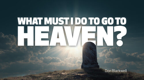 What Must I Do to Go to Heaven?