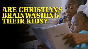 Are Christians Brainwashing Their Kids?