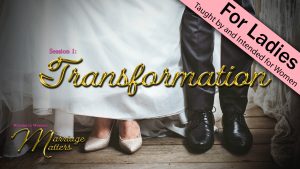 Woman to Woman: Marriage Matters | 1. Transformation