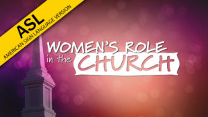 Women's Role in the Church (in ASL)