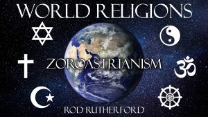 15. Zoroastrianism | World Religions
