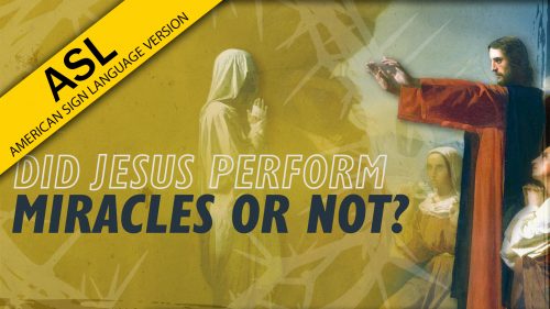 Did Jesus Perform Miracles Or Not? | Why Jesus? (ASL) | WVBS Online Video