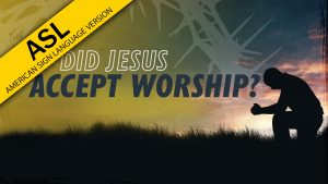 Did Jesus Accept Worship? | Why Jesus? (ASL)