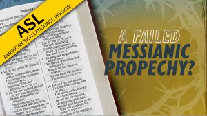 A Failed Messianic Prophecy? | Why Jesus? (ASL)