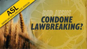 Did Jesus Condone Lawbreaking? | Why Jesus? (ASL)