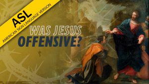 Was Jesus Offensive? | Why Jesus? (ASL)