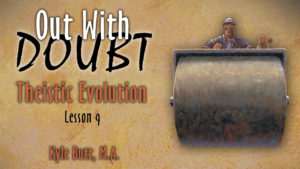 9. Theistic Evolution | Out With Doubt