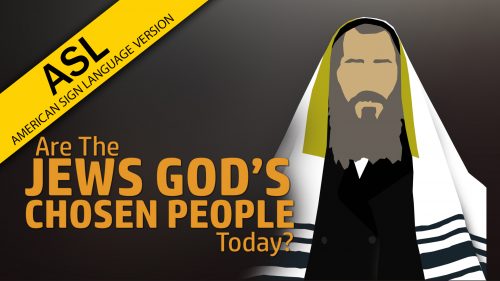 Are the Jews God's Chosen People Today? (ASL)