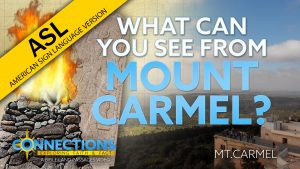 What Can You See from Mount Carmel? | BLP Connections: Mt. Carmel (ASL)