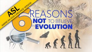 6 Reasons NOT to Believe in Evolution | Proof for God (ASL)