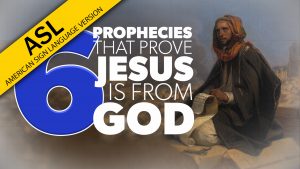 6 Prophecies that Prove Jesus is from God | Evidence for Jesus (ASL)