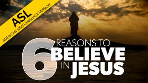 6 Reasons to Believe in Jesus | Evidence for Jesus (ASL)
