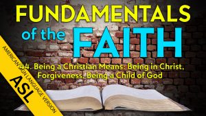 44. Being a Christian Means: Being in Christ | ASL Fundamentals of the Faith