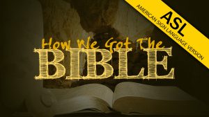 How We Got the Bible (ASL)