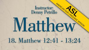 Lesson 18 | Matthew (ASL)