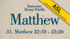 Lesson 31 | Matthew (ASL)