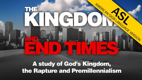 The Kingdom and End Times (ASL)