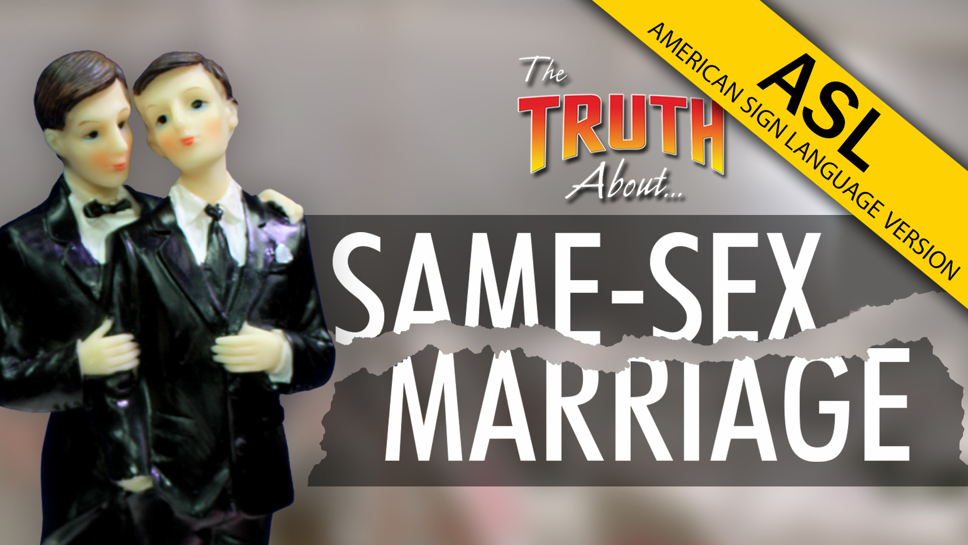 The Truth About Same-Sex Marriage (Program) (ASL)