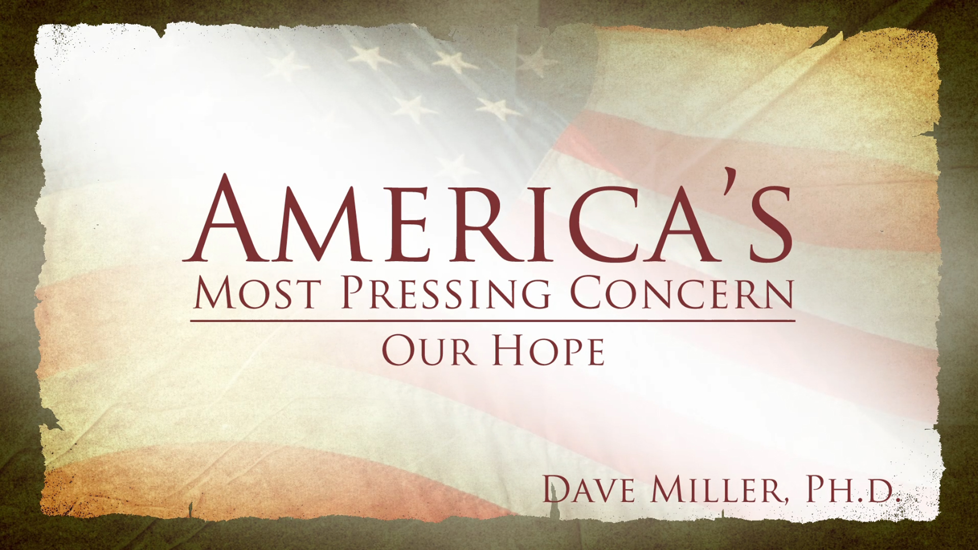 Our Hope | America's Most Pressing Concern (Dave Miller, Ph.D.)