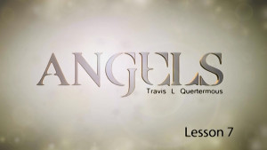 Angels Lesson 7: Angels and the Second Coming of Christ